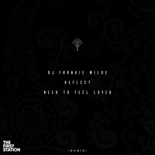 DJ Frankie. Frankie Wilde need to feel Loved. Reflect need to feel. "The first Station" && ( исполнитель | группа | музыка | Music | Band | artist ) && (фото | photo). Reflekt need to feel loved
