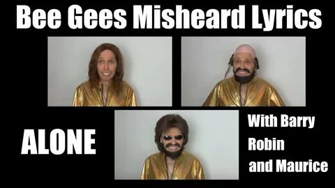 - The Bee Gees Misheard Lyrics - ALONE - YouTube.