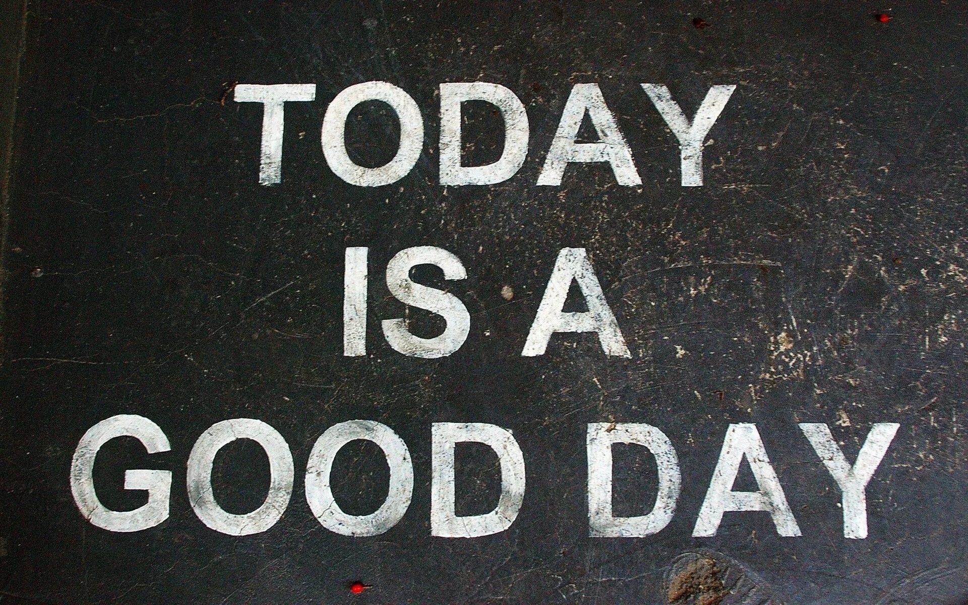 Good best to make today. Today is a good Day. Надпись today is a good Day. Картинка today is a good Day. Надпись best Day today.