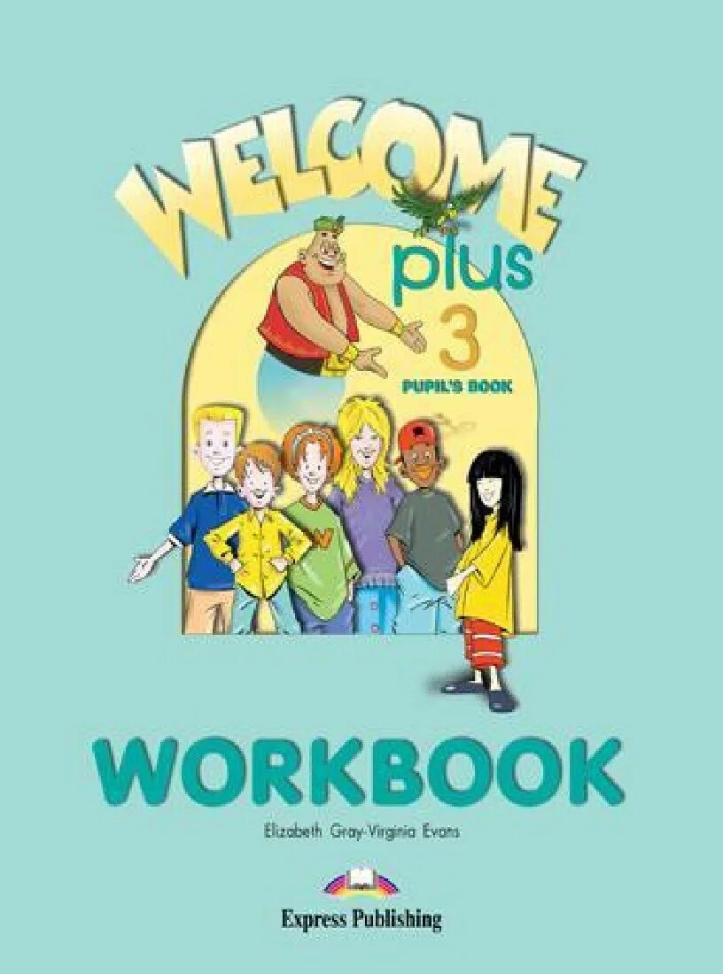 Welcome 1 3. Welcome 3. Workbook книга. Велком 3 английский язык. Воркбук персонаж. Welcome Workbook 1 Elizabeth Gray Virginia Evans ответы с 40.