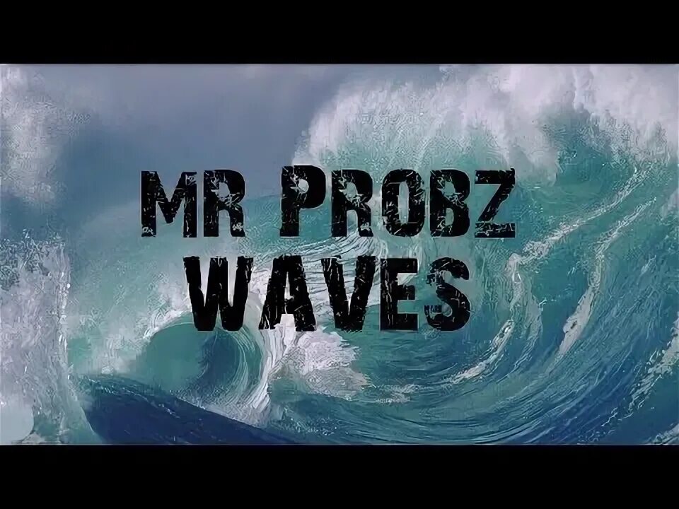 Mr wave. Mr Probz Waves. Mr Probz Waves Robin Schulz. Mr. Probz - Waves (Robin Schulz Remix)1. Mr Probz Waves Chris Brown.