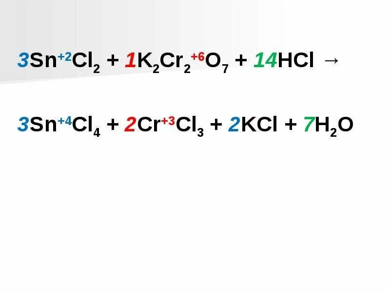 Sn hcl. K2cr2o7+6ki+14hcl.