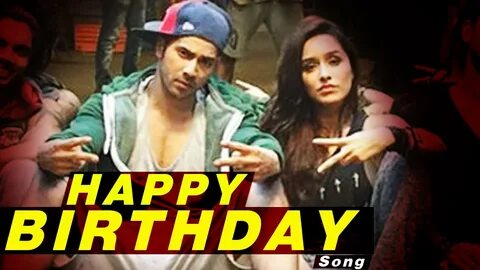Happy Birthday VIDEO SONG RELEASES ABCD 2 Varun Dhawan & Shraddha Kapoo...