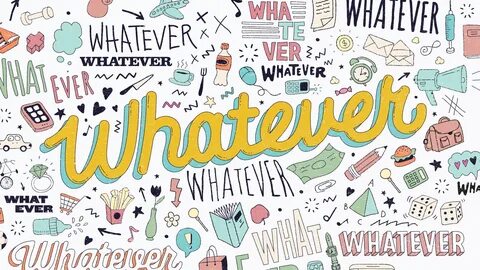 Whatever around