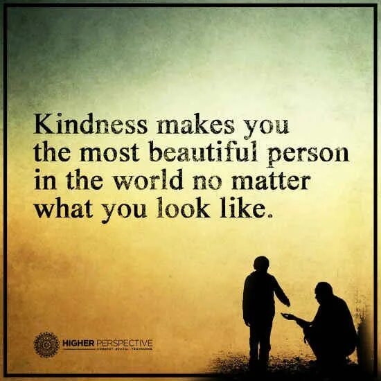 Most beautiful person in the World. In a World where you can be anything be kind. Most beautiful person in the World пригожие. Kindness matters.