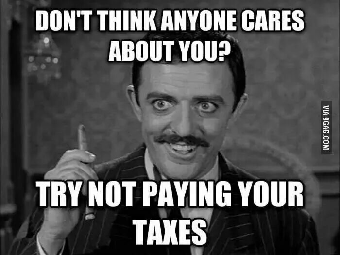 He is not paying. Tax meme. Pays Taxes doesn't pay Taxes meme. Not paying Taxes. No one Cares about me.