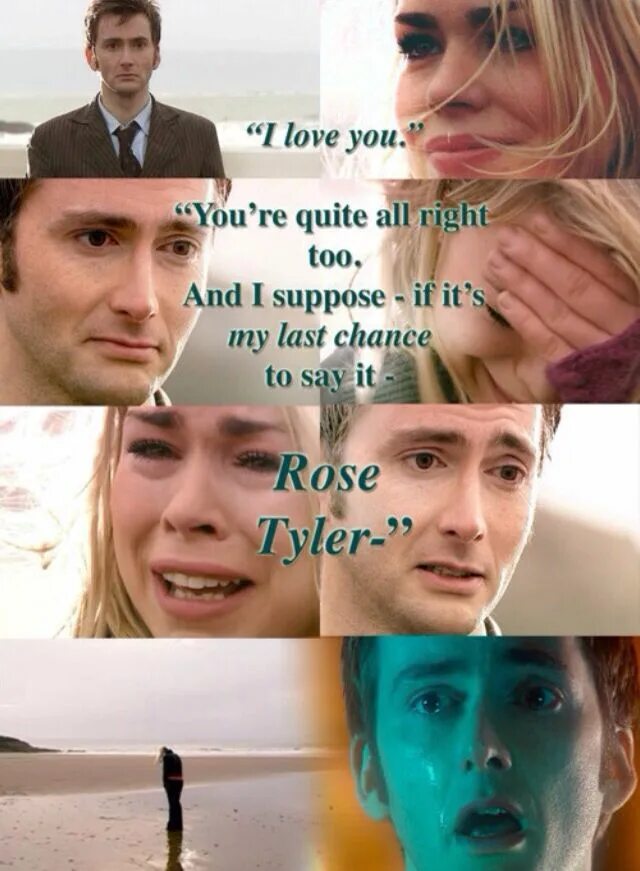 Rose Tyler i Love you. Сэднесс Роуз. Сэднесс Роуз my Love. It s quite all right