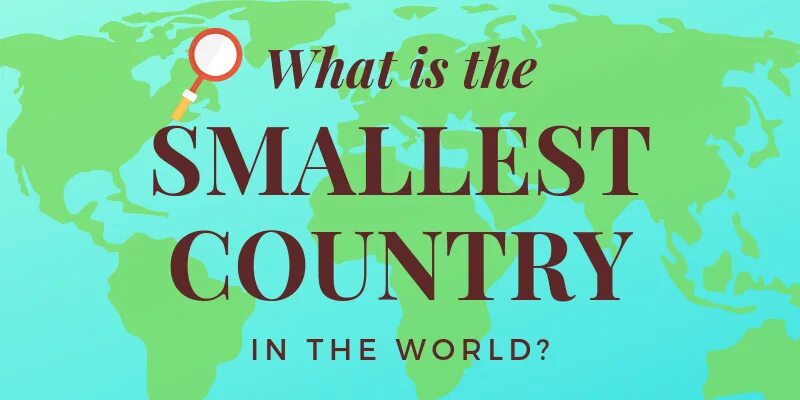 The world smallest country is. What is the smallest Country. The smallest Country in the World. What the smallest Country in the World. What the small is Country.