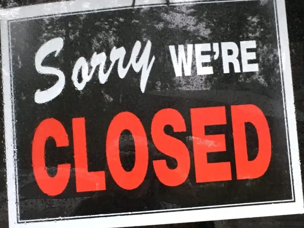 Early closing. Sorry we are closed. Sorry were closed. Sorry we are closed майка. Closed.