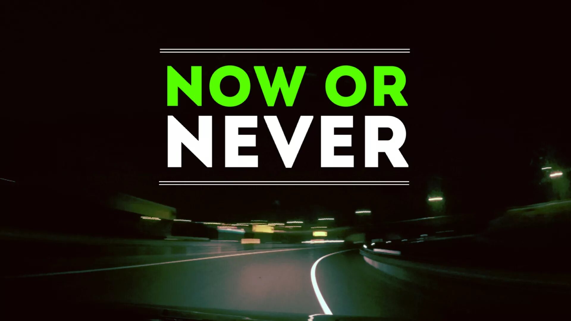 Never do перевод. Картина Now or never. Заставка Now. Now or never Wallpaper. Now or never обои на телефон.