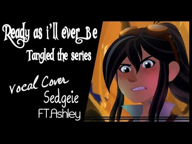 Tangled the Series Cover. Ready as i'll never be. Песня ready as ill never be. Ready as ill ever be from Tangled the Series откуда песня.