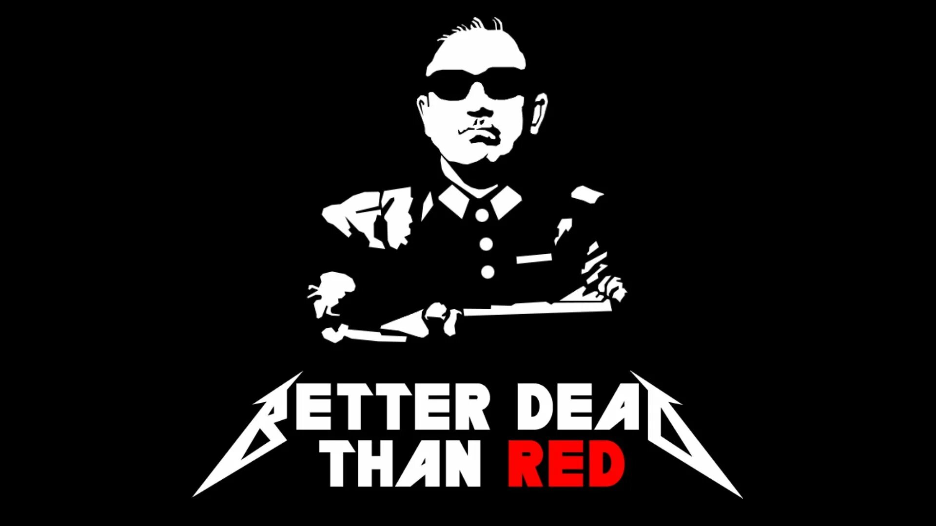 Than dead. Better Dead than Red. Better be Dead than Red. "Rather Dead than Red". Better of Dead.