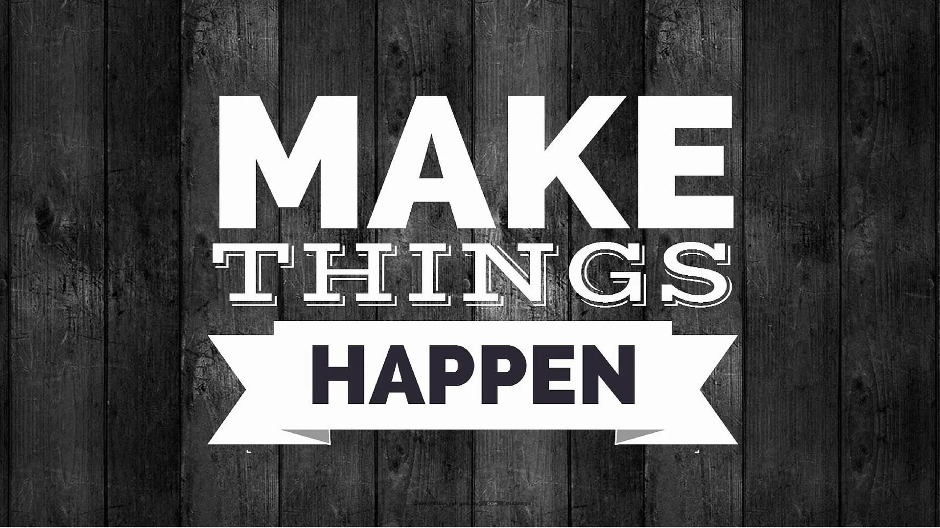 Things happen. Making things happen. Картина с надписью make things happen. Маркетинг Rp.