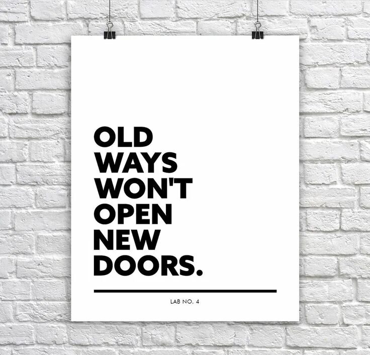 New ways old. Old ways won't open New Doors. Old ways don't open New Doors. Old Keys won't open New Doors meaning. Varis quote about Doors.