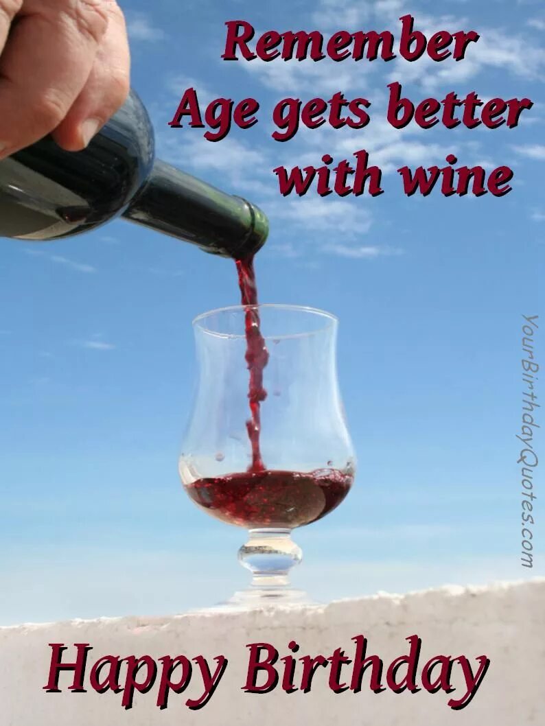 Happy better not get. Happy birthday wine. happy birthday funny quotes. happy birthday funny pictures for men. humor happy birthday for man.