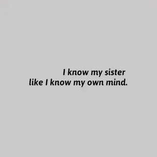 You know my sister