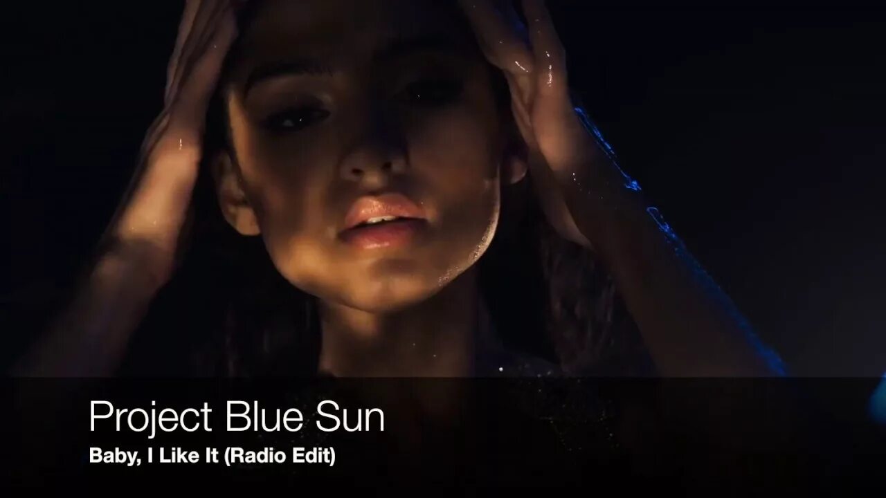 Baby i like me. Project Blue Sun. Project Blue Sun feat. Cassandra. Baby i like it песня.