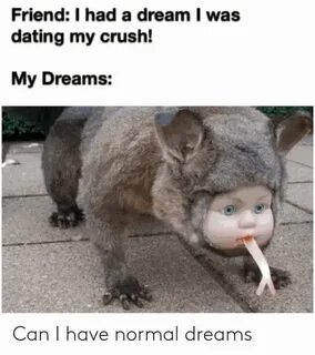 You have dreamed me