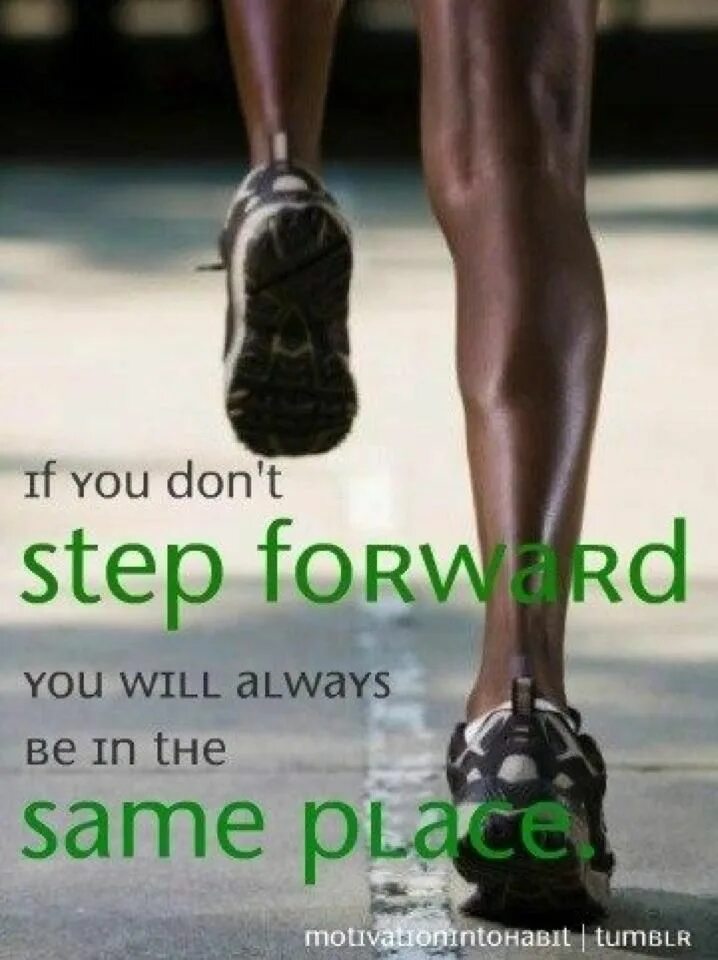 Take a step forward. Step forward. цитаты про бег. демотиваторы про бег. символ step forward.