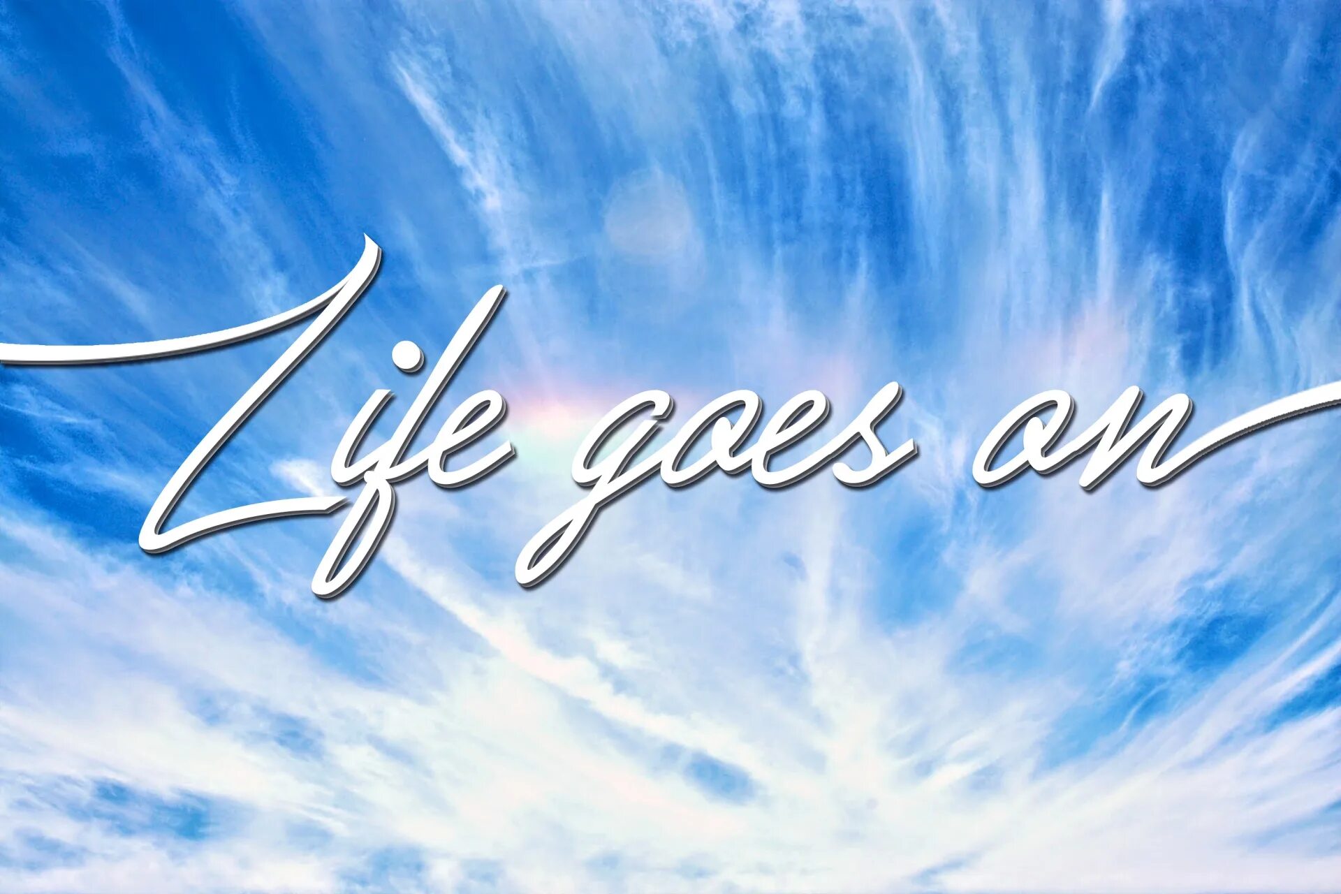 Life goes only. Life goes on картинка. Life continue. Live Life картинки. Картинка текст Life goes on.