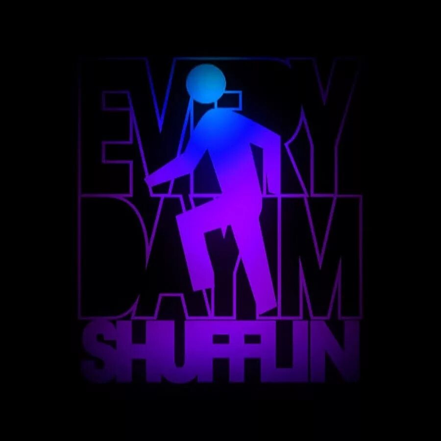 Everyday shuffling. Everyday i'm shuffling. Every Day i shuffling. LMFAO everyday im shuffling. Im shuffle