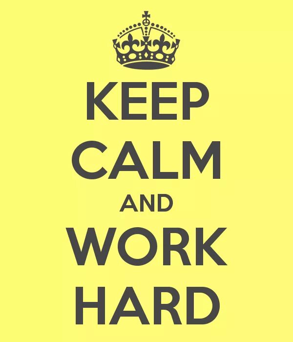 Keep 00. Keep Calm. Work hard. Keep Calm and work. Work work.