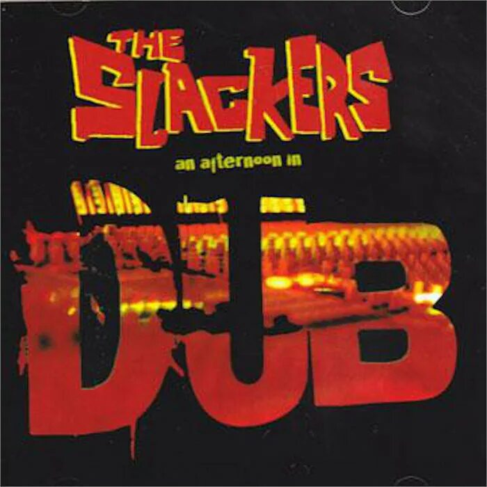 The Slackers an afternoon in Dub. The Slackers. An afternoon in Dub. 2005. Slackers группа. Crack Dub. An afternoon out