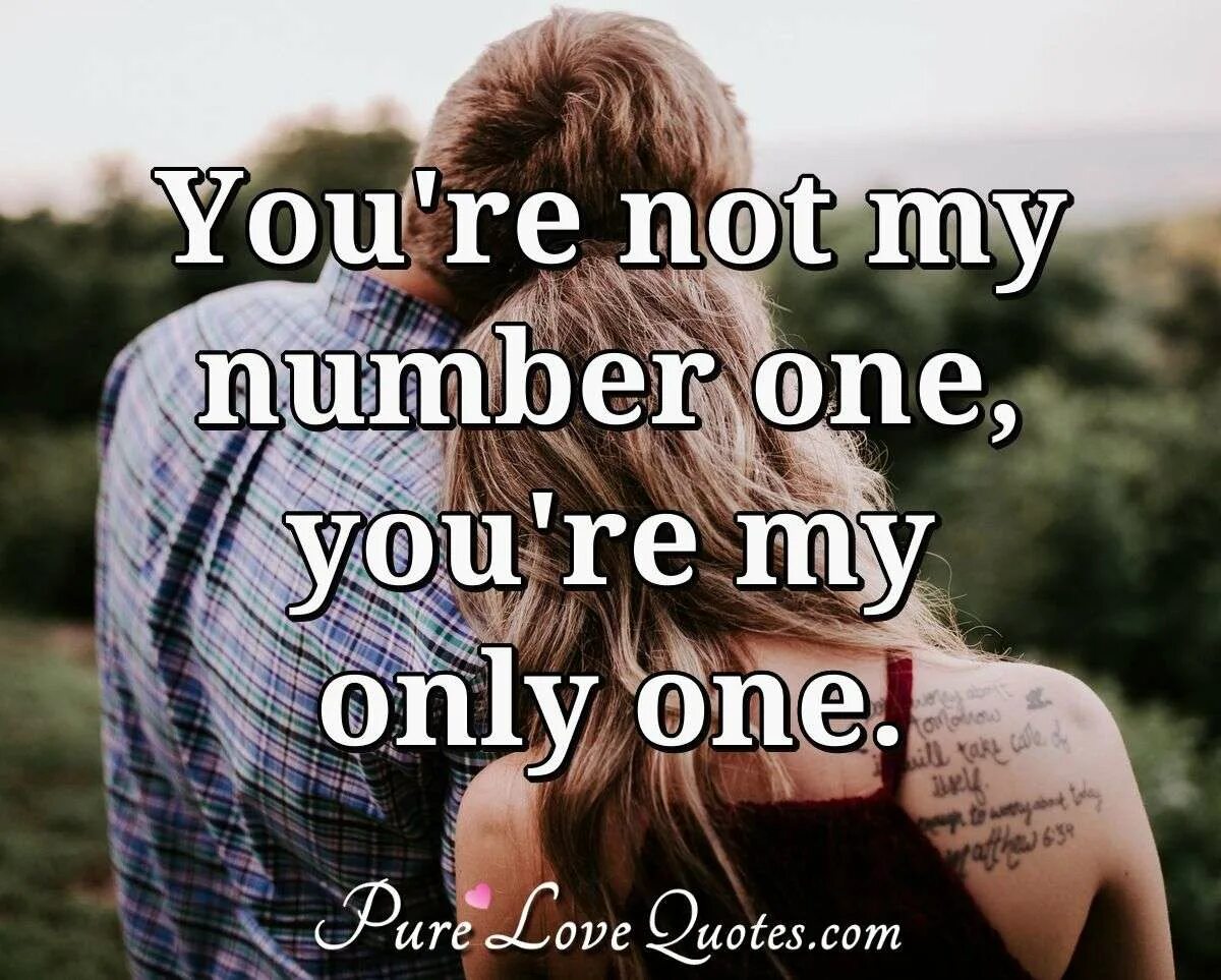 My only one. You are my only. You're the only one. You are my only one. She s only one