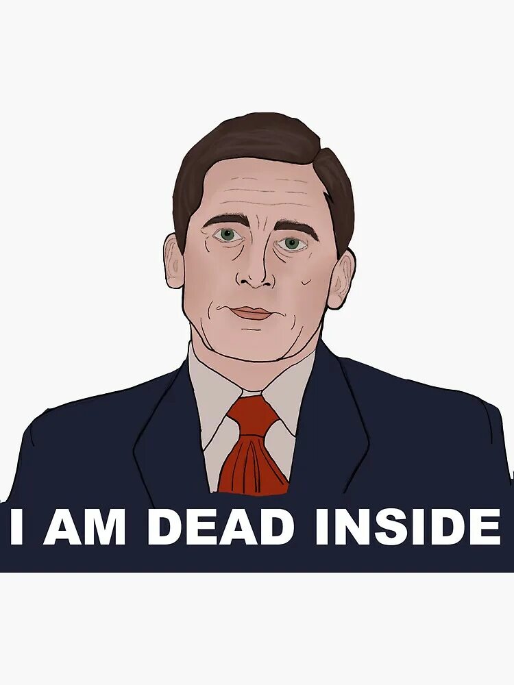 I am not a dead. I am dead inside офис.
