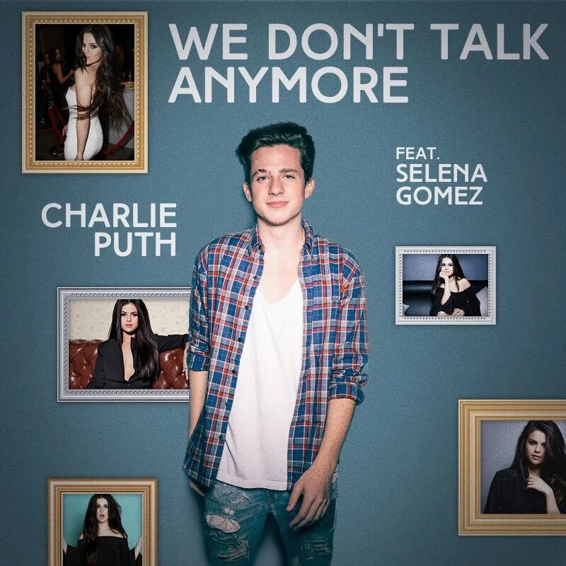 We don’t talk anymore Чарли пут. Charlie Puth selena. Don talk with me