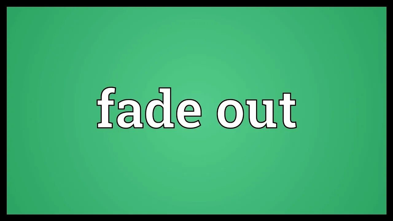 Related meaning. Fade out надпись. Fade out перевод.