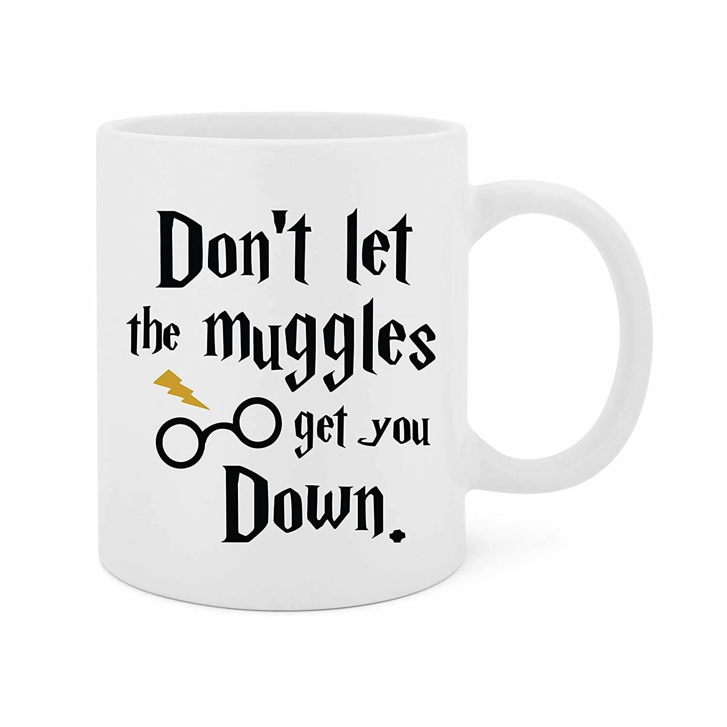 Dont down. Кружка don't Let the Muggles get you down. Кружка для термотрансфера. Кружка на английском. Don't Let the Muggles get you down перевод.