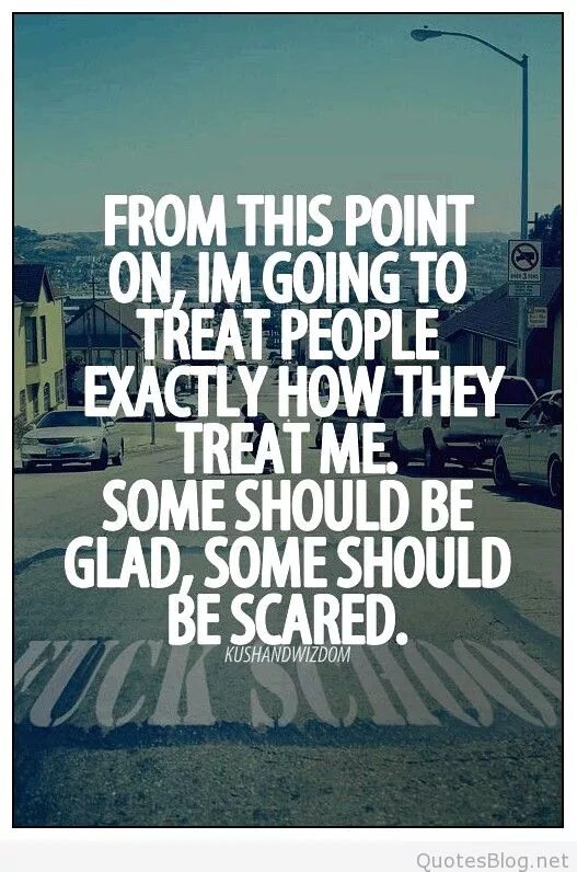 What life should be. What Life should mean to you. Treat you like i should. If people treat you like an option.