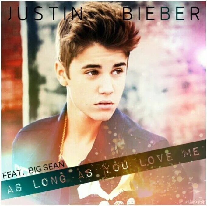 Бибер love me. Love me Джастин Бибер. Justin Bieber as long as you Love me. Джастин Бибер на обложке тетради. As long as you Love me Justin Bieber feat. Big Sean.