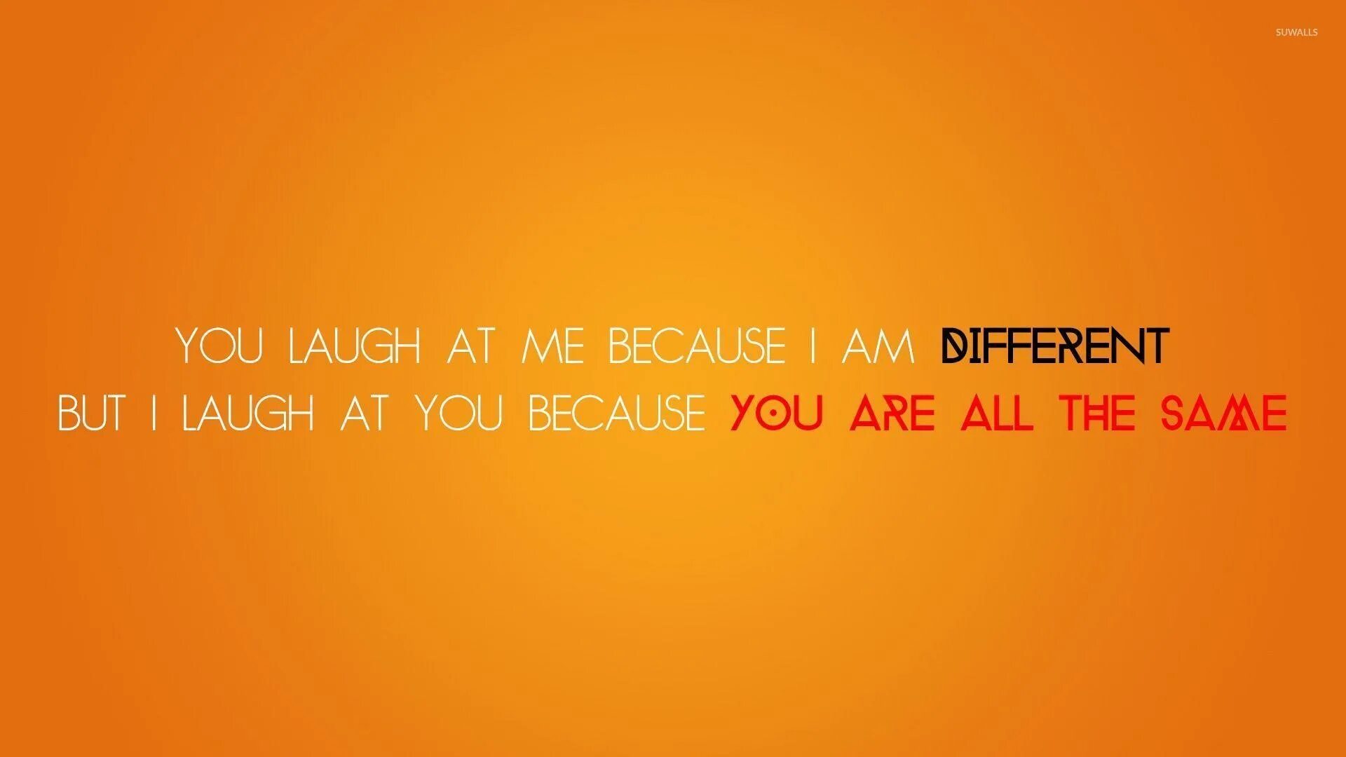 I am because we are. Обои сарказм. Обои на рабочий стол сарказм. Обои на телефон сарказм. Different Wallpapers.