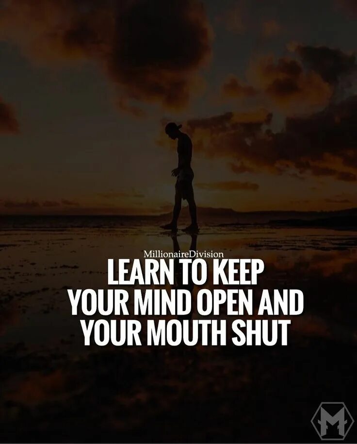 Keep are your mind. Keep your mind open. keep your mouth shut сергей. keep your mouth shut and your eyes open.
