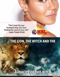 "Don't ever let your BY ua THE LION, THE WITCH AND THE.