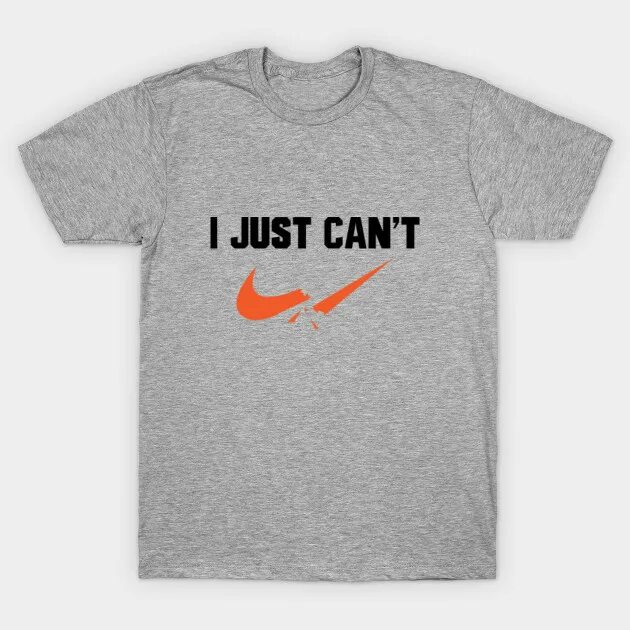 Футболка i just can't. I just cant футболка. Nike пародия. Пародия Nike Nike. I just can way