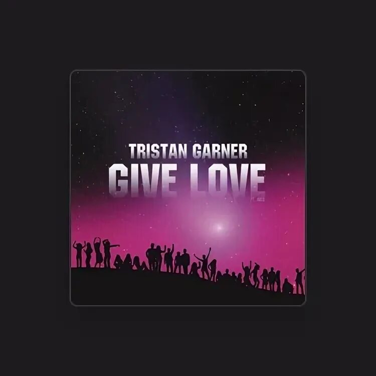Tristan garner give love. Tristan garner - give love (arias radio edit). Tristan garner give love. Akil. Tristan garner give love.
