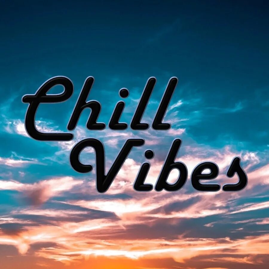 Чил лет. Чилл Вайб. Chill Vibes. Chill надпись. Чил.