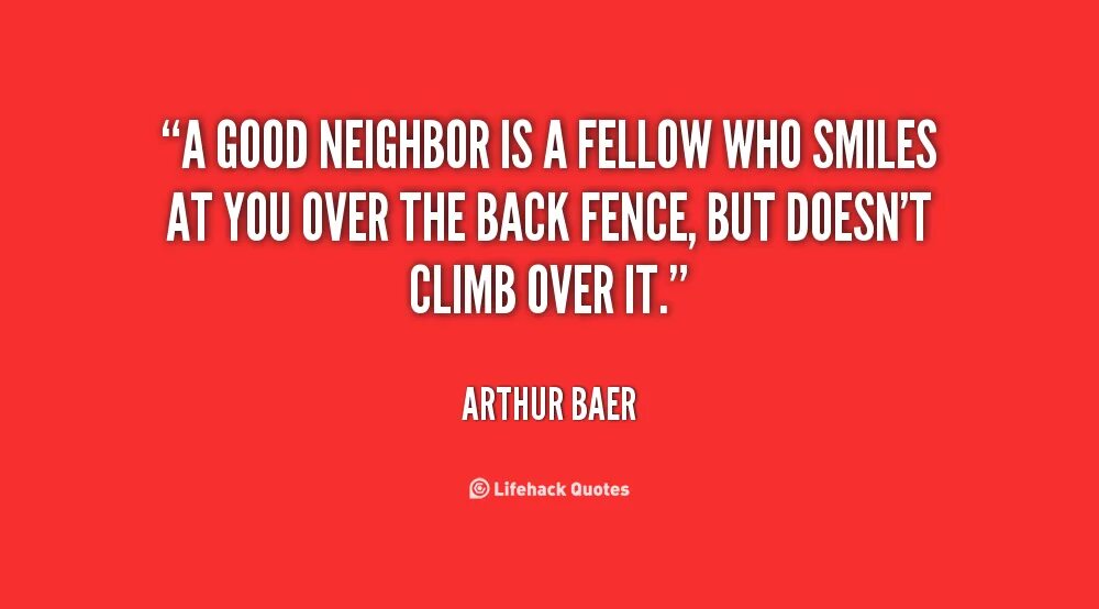 You pleased и you satisfied. Good neighbours. Quotes about neighbours. Neighbors логотип. Ideal neighborhood.