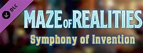 Maze of realities symphony of invention. Maze of realities symphony of invention