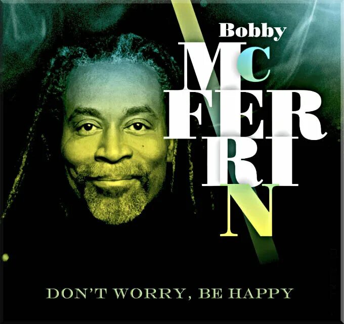 Бобби Макферрин альбомы. Don’t worry be Happy» Бобби МАКФЕРРИНА. Bobby MCFERRIN обложка альбома. Бобби Макферрин (Bobby MCFERRIN) (Robert Keith MCFERRIN Jr.). Bob is happy