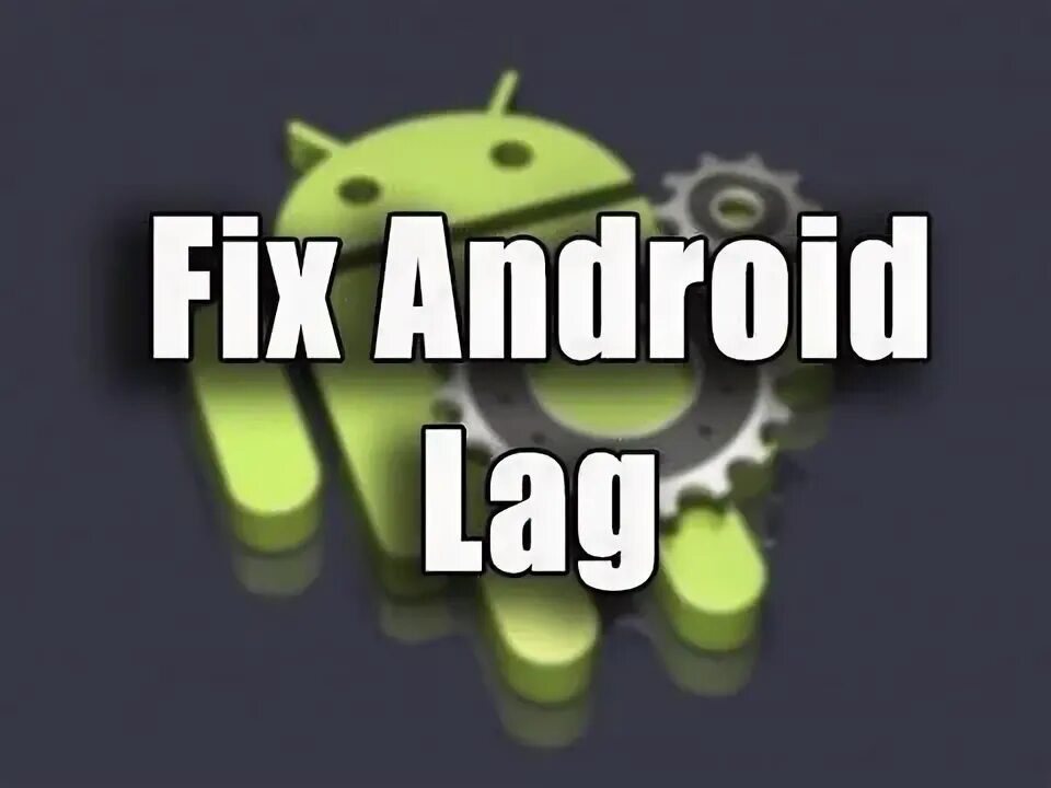 Everything андроид. Андроид im fixed. android lagging.