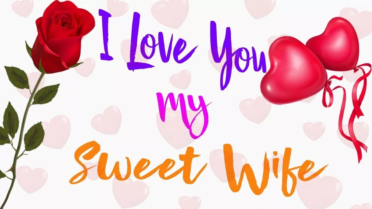 Sweet wife. I Love you. I Love you my wife. I Love you, my Sweet.. Love message.