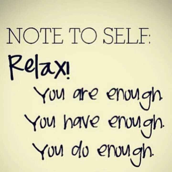 Will then be enough. You are enough. quotes about relax. selfish notes. you are enough just as you are.