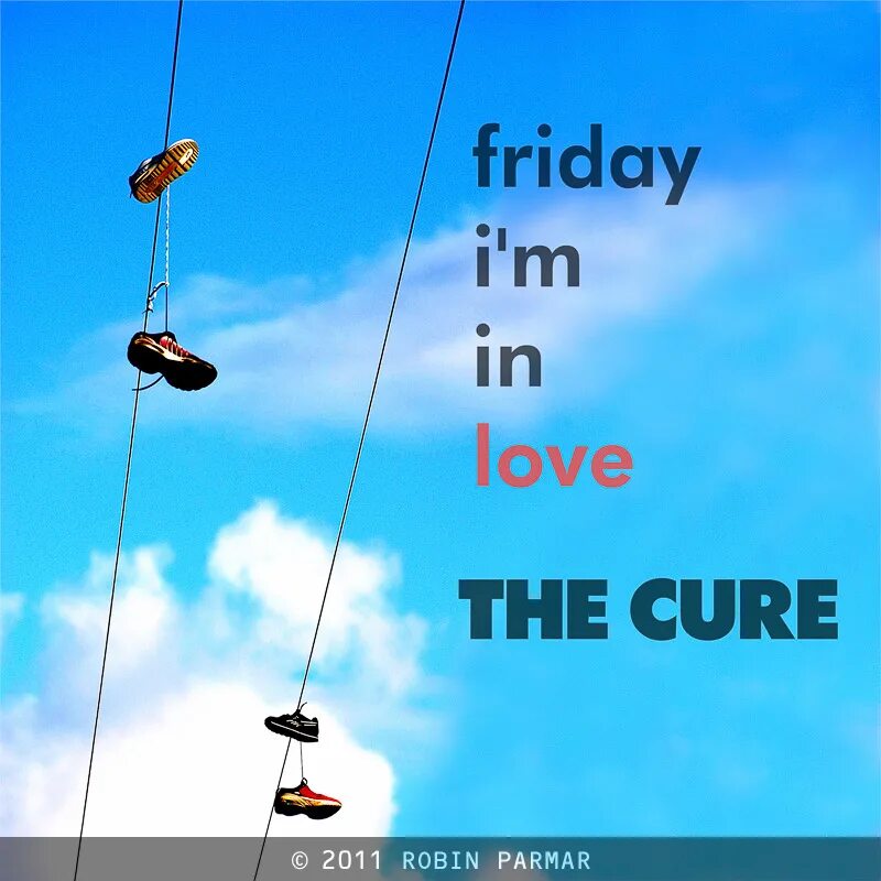 Friday i m in love the cure. Cure Friday. Friday im in Love the Cure. The Cure i'm in Love. Friday i'm in Love.