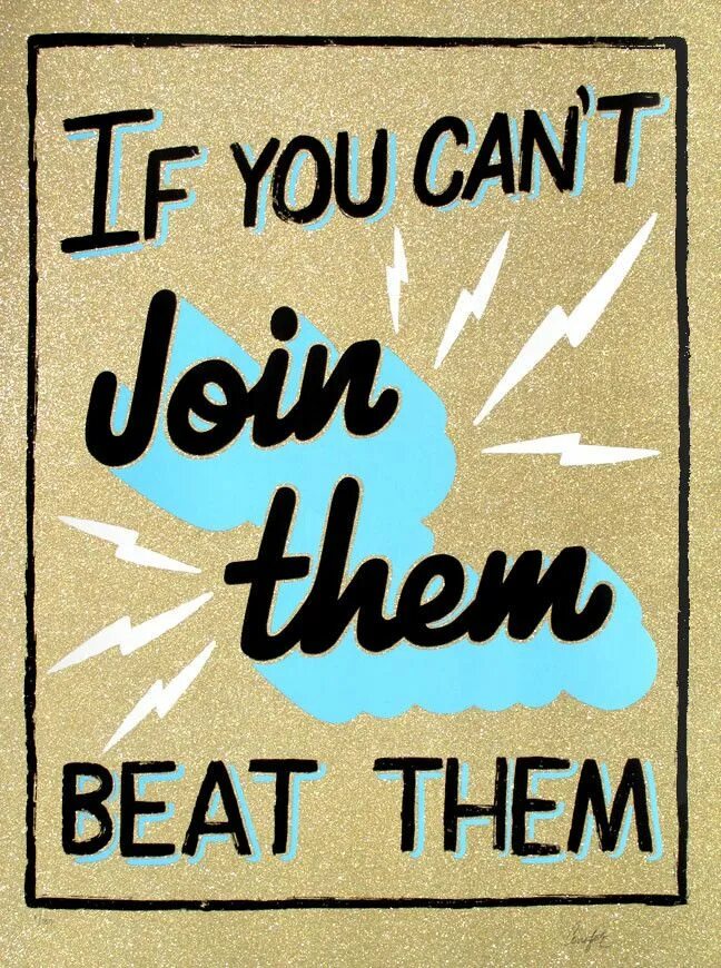 I beat them. If you can't Beat them join them. Can't Beat. Can't Beat перевод. Can't Beat them join them Technology.