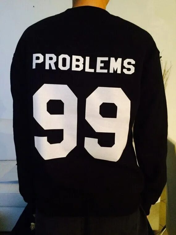 Кофта 99. Толстовка problems. Черный свитер с надписью. 99 Problems. Гранж свитер с надписями.