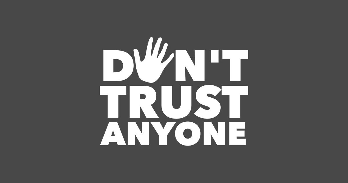 Don t trust песня. Don't Trust anyone. Don't Trust anyone картинка. Don't Trust anyone тату. Don't Trust anyone цитаты.